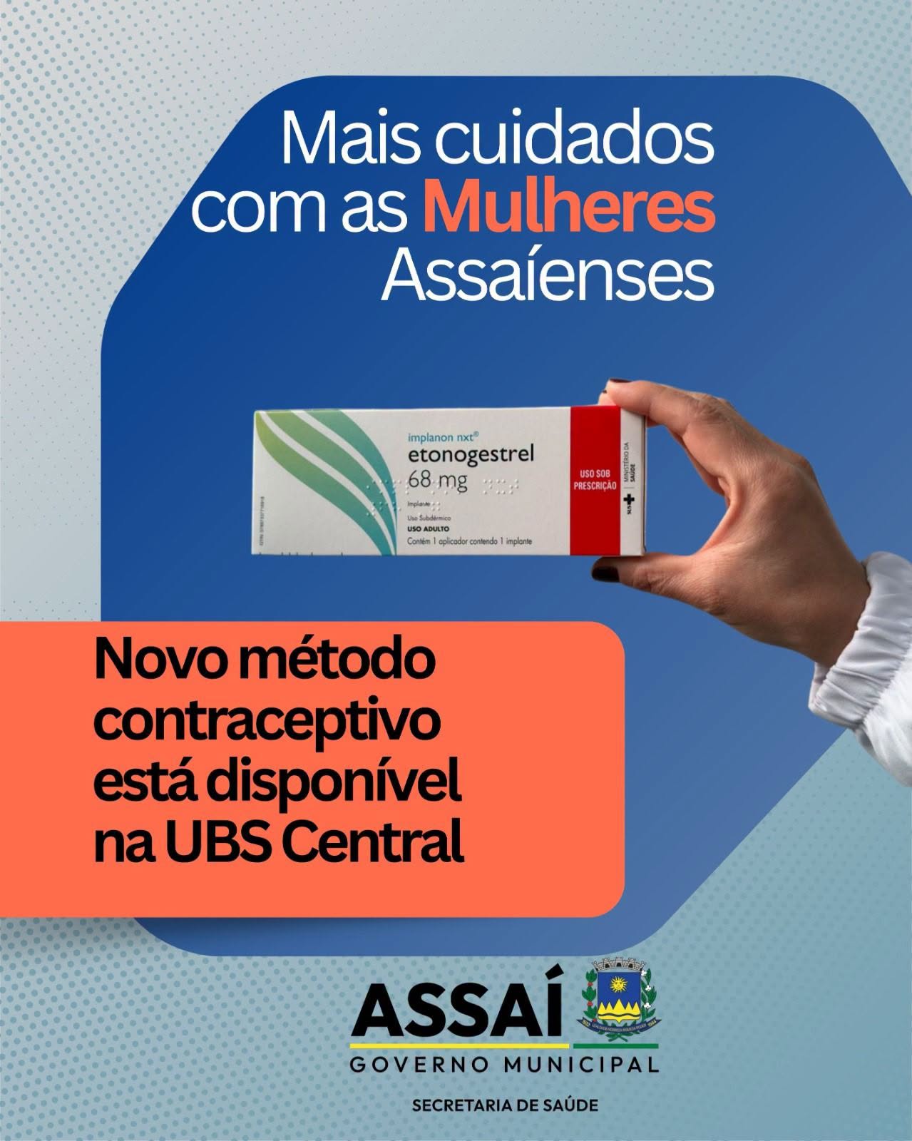 PREFEITURA DISPONIBILIZA NOVO MÉTODO CONTRACEPTIVO NA UBS CENTRAL.