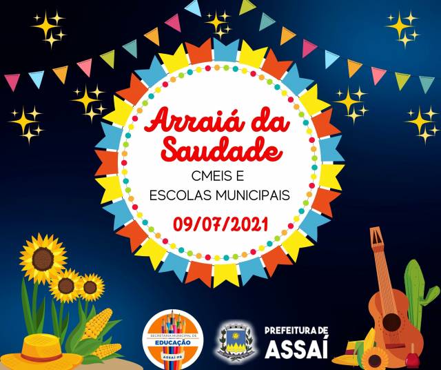ARRAIÁ DA SAUDADE NA REDE MUNICIPAL DE EDUCAÇÃO DE ASSAÍ.
