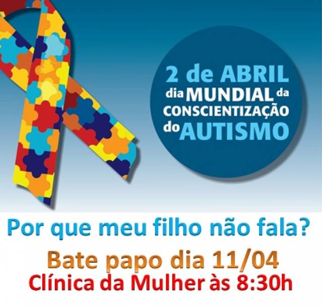 Bate papo sobre autismo dia 11/04 na Clínica da Mulher