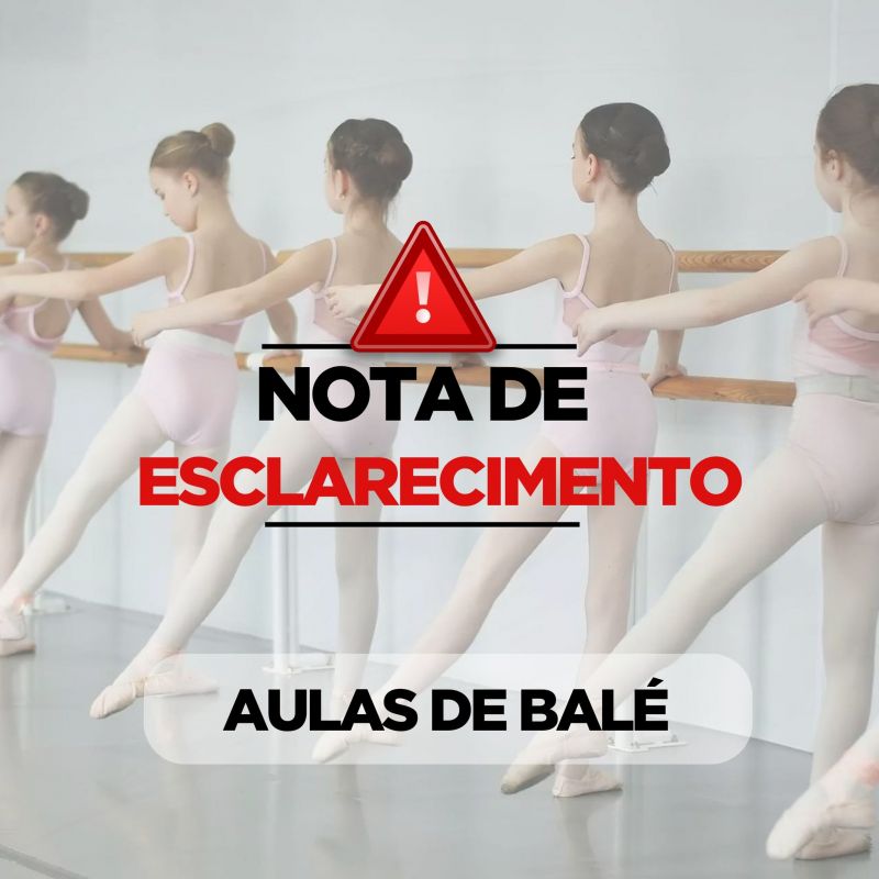 NOTA DE ESCLARECIMENTO SOBRE AULAS DE BALÉ