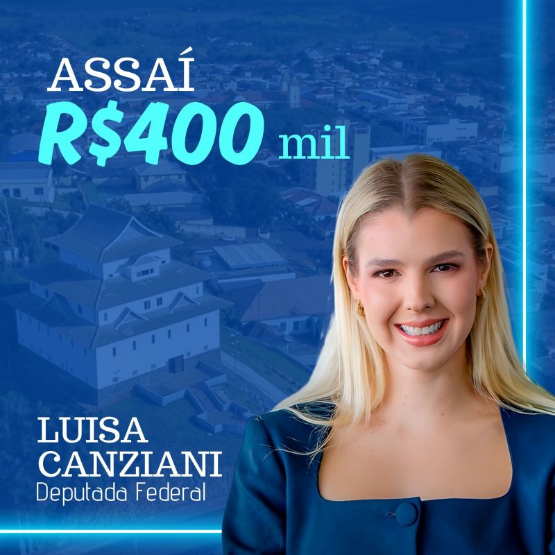 PREFEITO TUTI AGRADECE DEPUTADA LUISA CANZIANI POR DESTINAR MAIS 400 MIL REAIS PARA ASSAÍ.