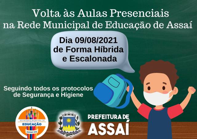 RETORNO DAS AULAS PRESENCIAIS NA REDE MUNICIPALDE ENSINO DE ASSAÍ 09/08/2021